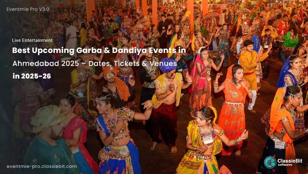 Best Upcoming Garba & Dandiya Events in Ahmedabad 2025 – Dates, Tickets & Venues | Classiebit Software