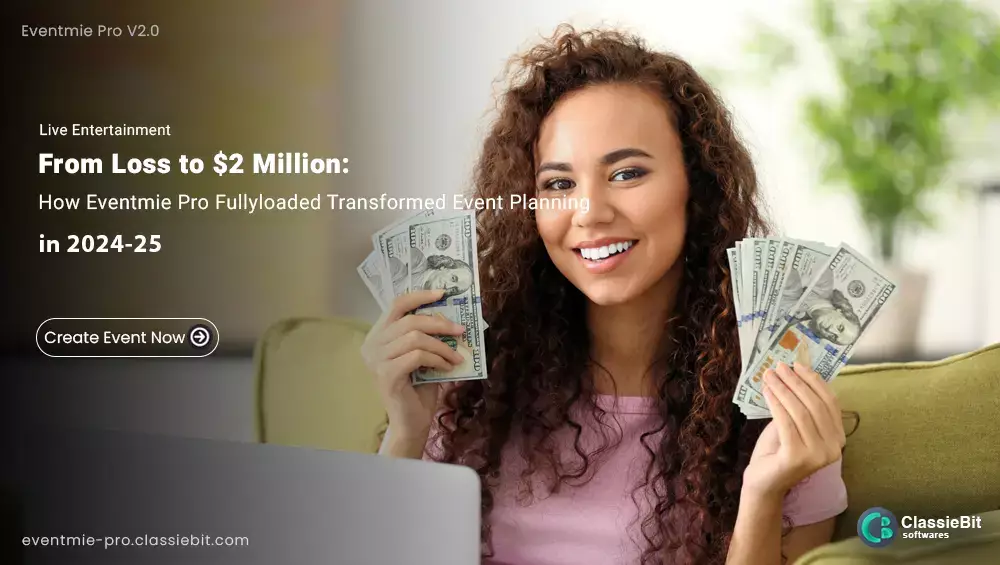 From Loss to $2 Million: How Eventmie Pro Fullyloaded Transformed Event Planning in 2024-25